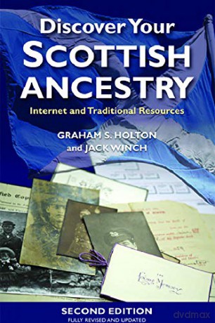 Discover Your Scottish Ancestry: Internet and Traditional Resources - Graham Holton [KSIĄŻKA]