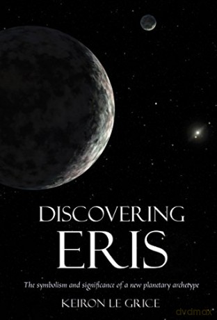 Discovering Eris: The Symbolism and Significance of a New Planetary Archetype - Keiron Le Grice [KSIĄŻKA]