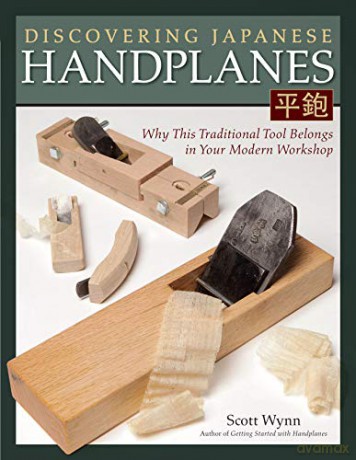 Discovering Japanese Handplanes: Why This Traditional Tool Belongs in Your Modern Workshop - Scott Wynn [KSIĄŻKA]