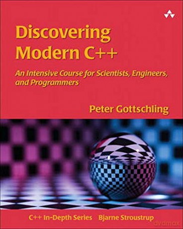 Discovering Modern C++: An Intensive Course for Scientists, Engineers, and Programmers (C++ In-Depth) (C++ In-Depth Series) - Peter Gottschling [KSIĄŻKA]