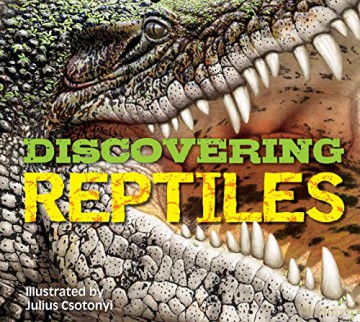 Discovering Reptiles: The Ultimate Handbook to the Reptiles of the World! - Julius Csotonyi [KSIĄŻKA]