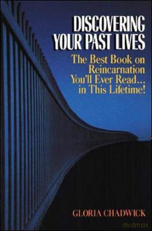 Discovering Your Past Lives: The Best Book on Reincarnation You'll Ever Read in This Lifetime (NTC REFERENCE) - Gloria Chadwick [KSIĄŻKA]