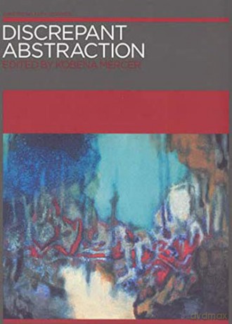 Discrepant Abstraction (Annotating Art's Histories) (Annotating Art's Histories: Cross-Cultural Perspectives in the Visual Arts) - Kobena Mercer [KSIĄŻKA]