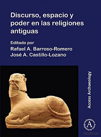 Discurso, Espacio Y Poder En Las Religions Antiguas - Rafael A Barroso-Romero [KSIĄŻKA]