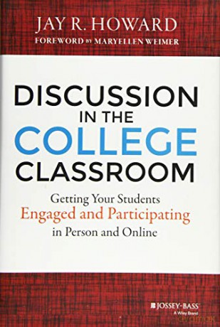 Discussion in the College Classroom: Getting Your Students Engaged and Participating in Person and Online - Jay R. Howard [KSIĄŻKA]