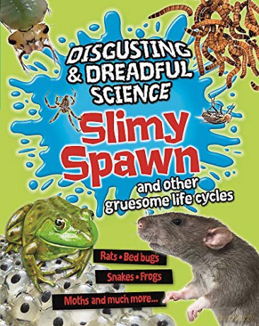 Disgusting and Dreadful Science: Slimy Spawn and Other Gruesome Life Cycles - Anna Claybourne [KSIĄŻKA]