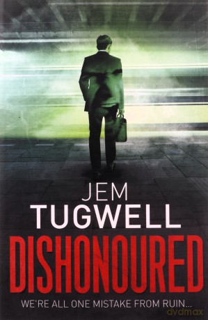 Dishonoured: One of the most addictive and shocking psychological thrillers of 2021, it will leave you reeling! - Jem Tugwell [KSIĄŻKA]