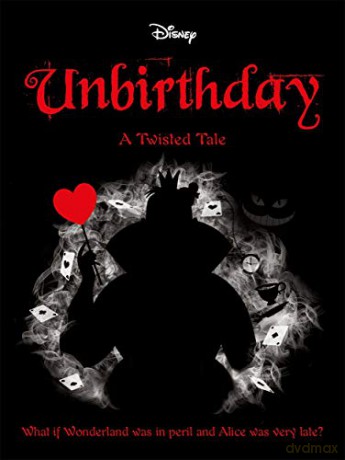 Disney Alice in Wonderland: Unbirthday (Twisted Tales) [KSIĄŻKA]