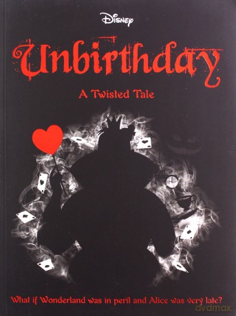 Disney Alice in Wonderland: Unbirthday (Twisted Tales) [KSIĄŻKA]