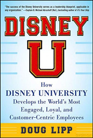 Disney U: How Disney University Develops the World's Most Engaged, Loyal, and Customer-Centric Employees (BUSINESS BOOKS) - Doug Lipp [KSIĄŻKA]