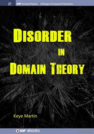 Disorder in Domain Theory (Iop Concise Physics) - Keye Martin [KSIĄŻKA]