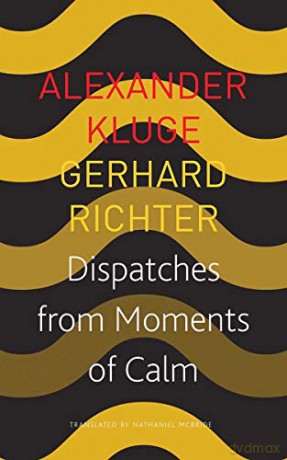 Dispatches from Moments of Calm (The German List - (Seagull Titles CHUP)) - Gerhard Richter [KSIĄŻKA]