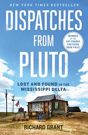 Dispatches from Pluto: Lost and Found in the Mississippi Delta - Richard Grant [KSIĄŻKA]