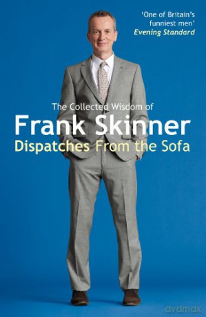 Dispatches From the Sofa: The Collected Wisdom of Frank Skinner - Frank Skinner [KSIĄŻKA]