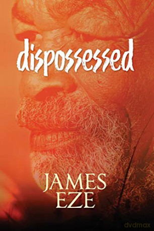 dispossessed: A poetry of innocence, transgression and atonement - James Ngwu Eze [KSIĄŻKA]