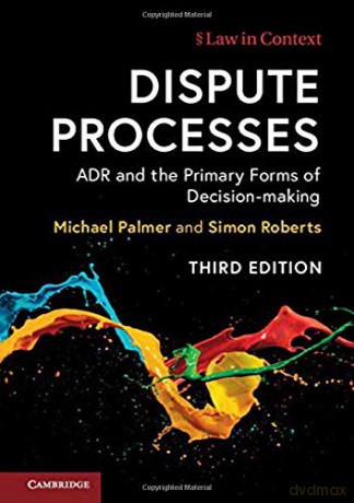 Dispute Processes: ADR and the Primary Forms of Decision-making (Law in Context) - Michael Palmer [KSIĄŻKA]