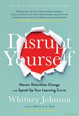 Disrupt Yourself, With a New Introduction: Master Relentless Change and Speed Up Your Learning Curve - Whitney Johnson [KSIĄŻKA]