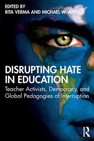Disrupting Hate in Education: Teacher Activists, Democracy, and Global Pedagogies of Interruption - Rita Verma [KSIĄŻKA]