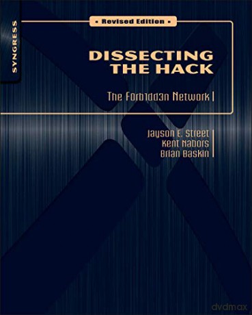 Dissecting the Hack: The F0rb1dd3n Network, Revised Edition - Jayson E. Street [KSIĄŻKA]