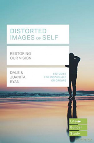 Distorted images of Self (Lifebuilder Study Guides): Restoring our Vision (Lifebuilder Bible Study Guides) - Juanita Ryan [KSIĄŻKA]