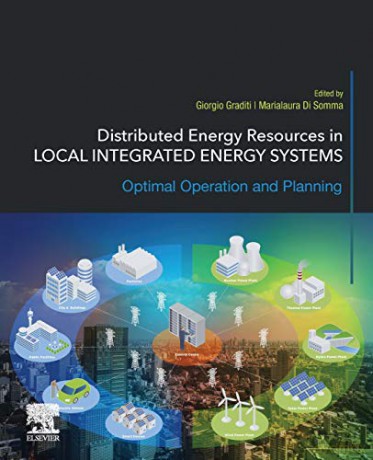Distributed Energy Resources in Local Integrated Energy Systems: Optimal Operation and Planning - Giorgio Graditi [KSIĄŻKA]
