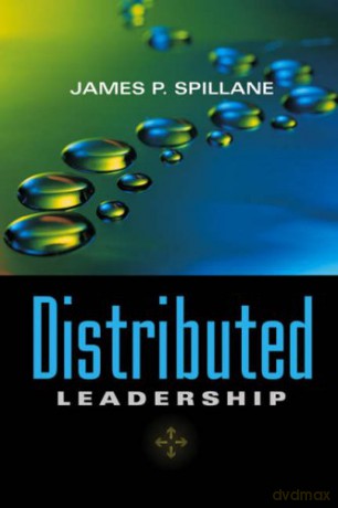 Distributed Leadership: 4 (Jossey-Bass Leadership Library in Education) - James P. Spillane [KSIĄŻKA]