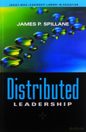 Distributed Leadership: 4 (Jossey-Bass Leadership Library in Education) - James P. Spillane [KSIĄŻKA]