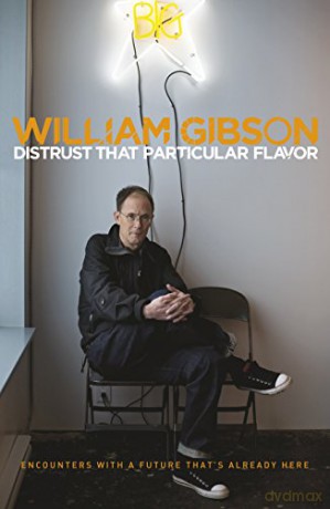 Distrust that Particular Flavor - William Gibson [KSIĄŻKA]