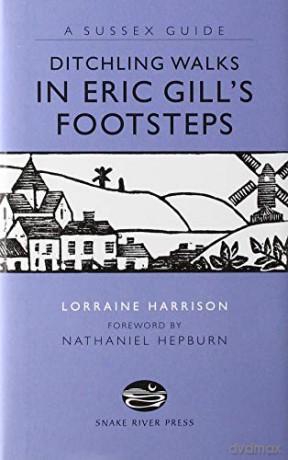 Ditchling Walks: in Eric Gill's Footstes - Lorraine Harrison [KSIĄŻKA]