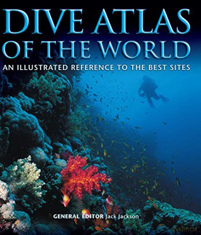 Dive Atlas of the World: An Illustrated Reference to the Best Sites (IMM Lifestyle Books) A Global Tour of Wrecks, Walls, Caves, and Blue Holes from Lawson Reef to the Red Sea to the Great Barrier - Jack Jackson [KSIĄŻKA]