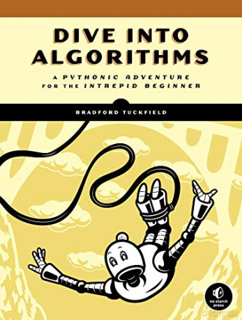 Dive Into Algorithms: A Pythonic Adventure for the Intrepid Beginner - Bradford Tuckfield [KSIĄŻKA]