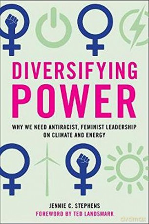 Diversifying Power: Why We Need Antiracist, Feminist Leadership on Climate and Energy - Jennie C Stephens [KSIĄŻKA]