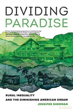 Dividing Paradise: Rural Inequality and the Diminishing American Dream - Jennifer Sherman [KSIĄŻKA]
