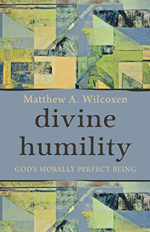 Divine Humility: God's Morally Perfect Being - Matthew A. Wilcoxen [KSIĄŻKA]