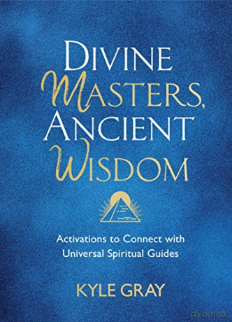 Divine Masters, Ancient Wisdom: Activations to Connect with Universal Spiritual Guides - Kyle Gray [KSIĄŻKA]