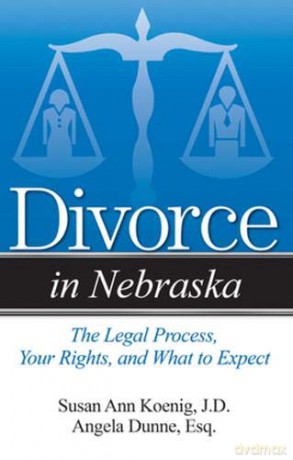 Divorce in Nebraska: The Legal Process, Your Rights, and What to Expect - Susan Ann Koenig [KSIĄŻKA]