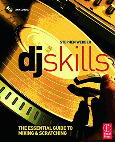 DJ Skills: The essential guide to Mixing and Scratching - Stephen Webber [KSIĄŻKA]