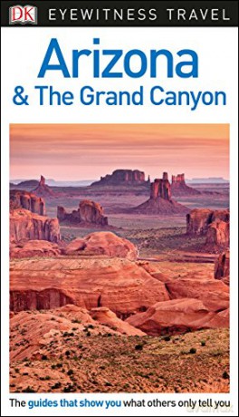DK Eyewitness Travel Guide Arizona and the Grand Canyon: Eyewitness Travel Guide 2017 - DK Eyewitness [KSIĄŻKA]