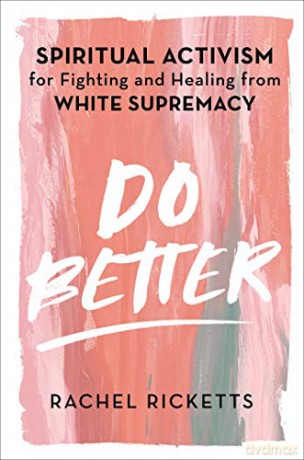 Do Better: Spiritual Activism for Fighting and Healing from White Supremacy - Rachel Ricketts [KSIĄŻKA]