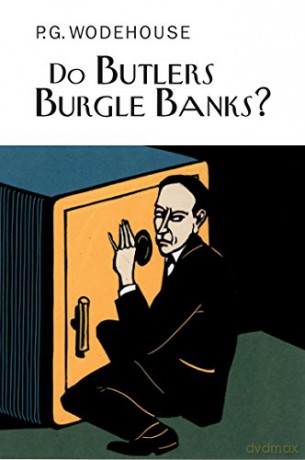 Do Butlers Burgle Banks (Everyman's Library P G WODEHOUSE) - P.G. Wodehouse [KSIĄŻKA]
