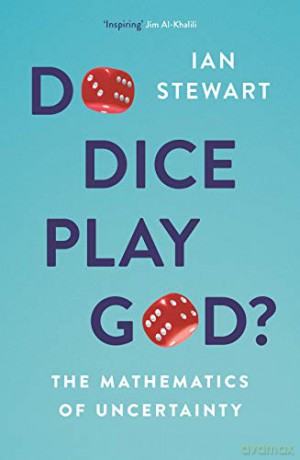 Do Dice Play God: The Mathematics of Uncertainty - Professor Ian Stewart [KSIĄŻKA]