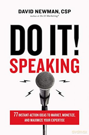 Do It! Speaking: 77 Instant-Action Ideas to Market, Monetize, and Maximize Your Expertise - David Newman [KSIĄŻKA]