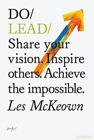 Do Lead: Share Your Vision. Inspire Others. Achieve the Impossible (Do Books) - Les McKeown [KSIĄŻKA]