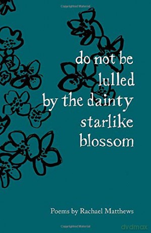 do not be lulled by the dainty starlike blossom - Rachael Matthews [KSIĄŻKA]