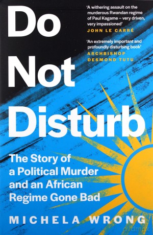 Do Not Disturb: The Story of a Political Murder and an African Regime Gone Bad - Michela Wrong [KSIĄŻKA]