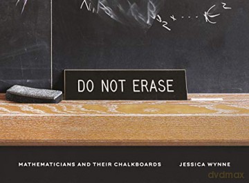 Do Not Erase: Mathematicians and Their Chalkboards - Jessica Wynne [KSIĄŻKA]