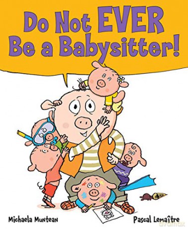 Do Not EVER Be a Babysitter! - Michaela Muntean [KSIĄŻKA]