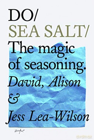Do Sea Salt: The Magic of Seasoning - Alison Lea-Wilson [KSIĄŻKA]
