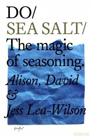 Do Sea Salt: The Magic of Seasoning - Alison Lea-Wilson [KSIĄŻKA]