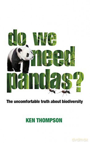 Do We Need Pandas: The Uncomfortable Truth About Biodiversity: 4 (Berlin Technologie Hub Eco pack) - Ken Thompson [KSIĄŻKA]